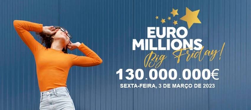 Novo Big Friday do Euromilhões: 130 milhões na próxima sexta-feira, 3 de Março